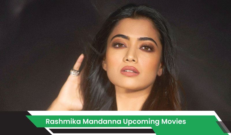 Rashmika Mandanna Upcoming Movies, List, Release Date